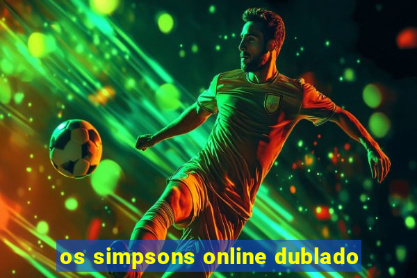 os simpsons online dublado